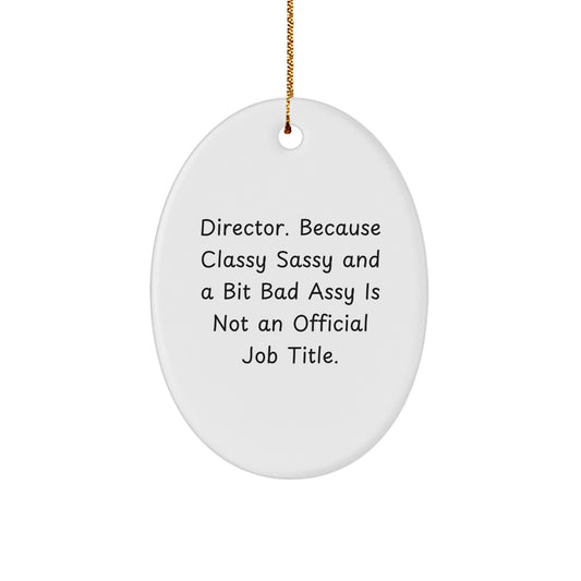 Funny Director Gifts, Oval Ornament with Humorous Quote, Gifts from Friends for Director, Christmas Unique Gifts for Her or Him - Image 1