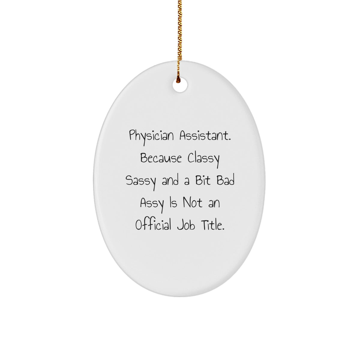 Physician Assistant Oval Ornament Classy Sassy Fearlessy Gift for Friends - Image 1