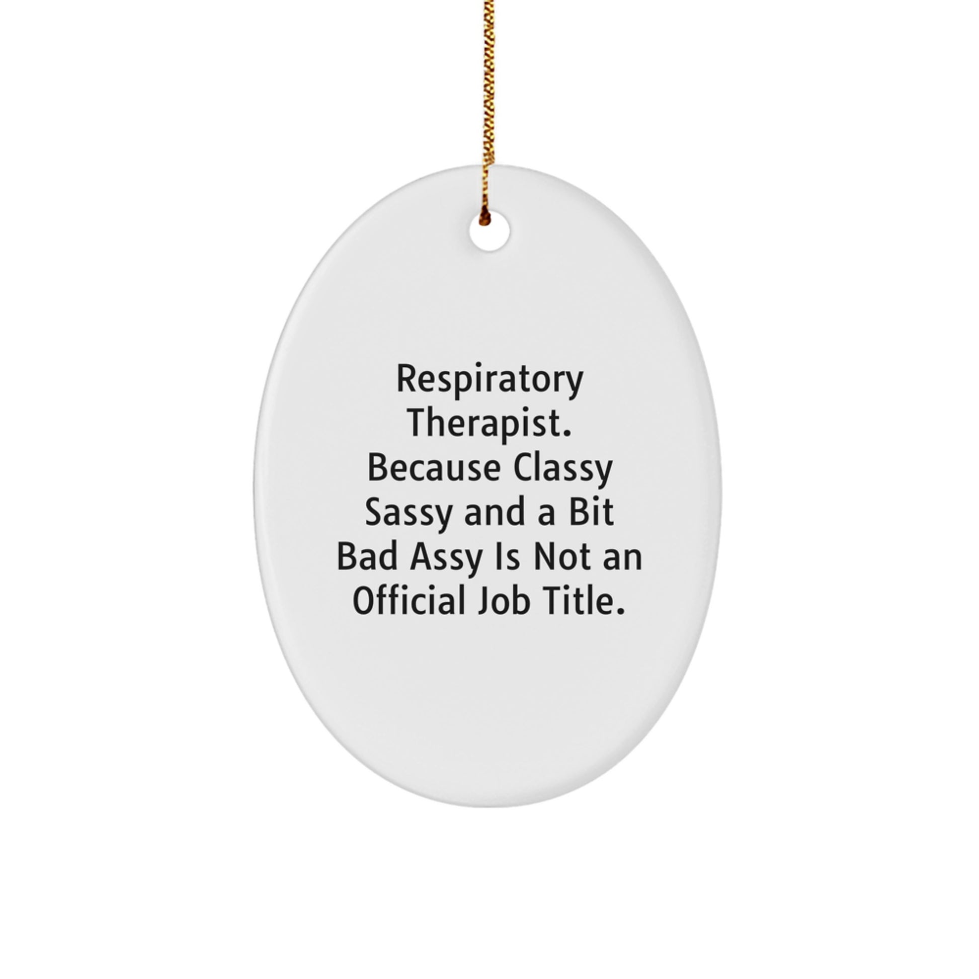 Funny Respiratory Therapist Christmas Unique Gifts, Oval Ornament for Respiratory Therapist Friends and Family, Inspirational Quote - Image 1