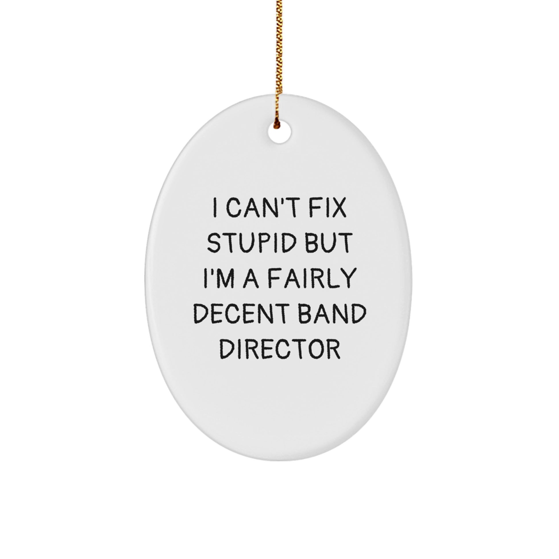 Funny Band Director Oval Ornament Gifts from Friends for Men or Women, Christmas Unique Gifts for Band Directors, Oval Ornament with Humorous Quote - Image 1