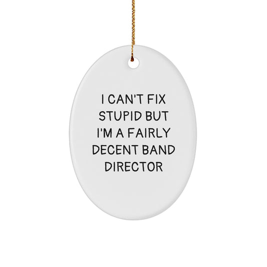 Funny Band Director Oval Ornament Gifts from Friends for Men or Women, Christmas Unique Gifts for Band Directors, Oval Ornament with Humorous Quote - Image 1