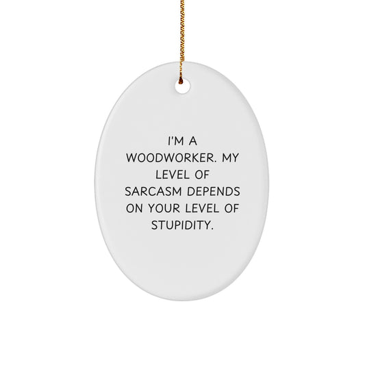 Funny Woodworker Oval Ornament Gifts from Men to Friends, Gifts for Woodworker, Christmas Unique - Image 1