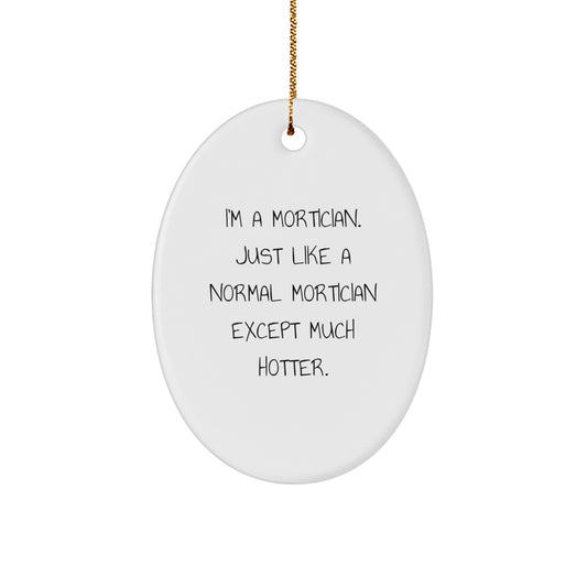 Funny Mortician Gifts, Oval Ornament for Mortician Lovers, Christmas Unique Gifts from Men, Christmas Decorations for Mortician Friends - Image 1
