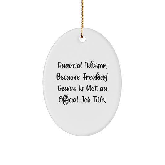 Financial Advisor Gifts - Oval Ornament - 'Freaking genius Is Not An Official Job Title.' - Gifts from Friends to Financial Advisors - Image 1