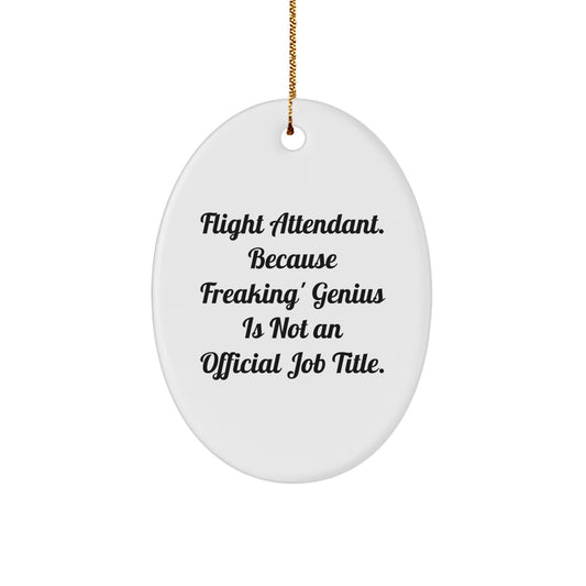 Funny Flight Attendant Gifts from Friends, Oval Ornament for Men or Women, Christmas Unique Gifts for Flight Attendant, Because Freaking genius Is Not An Official Job Title - Image 1