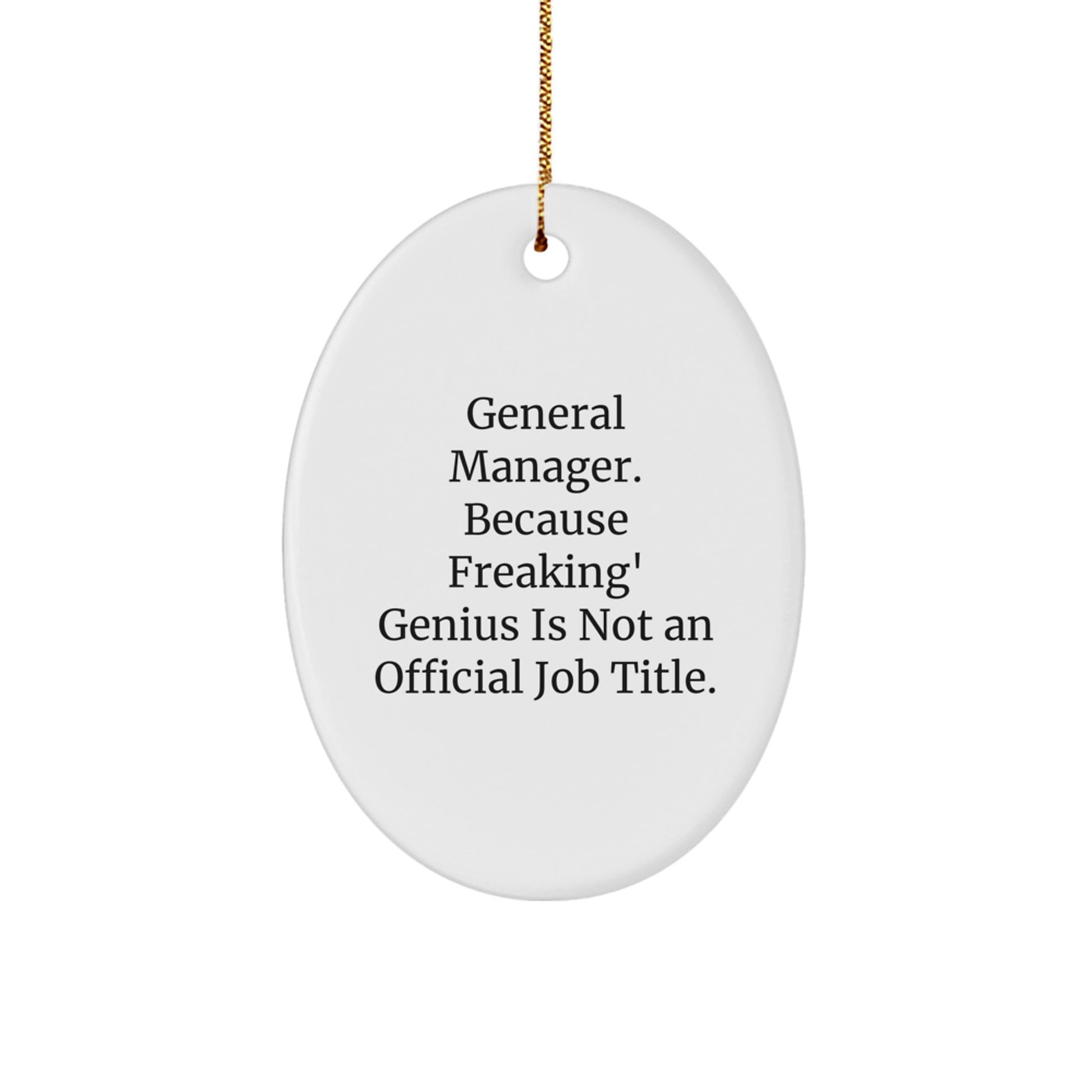 Funny General Manager Oval Ornament Gifts for Men Friends Family - 'General Manager. Because Freaking' genius Is Not An Official Job Title.' Christmas Unique Decorations - Image 1
