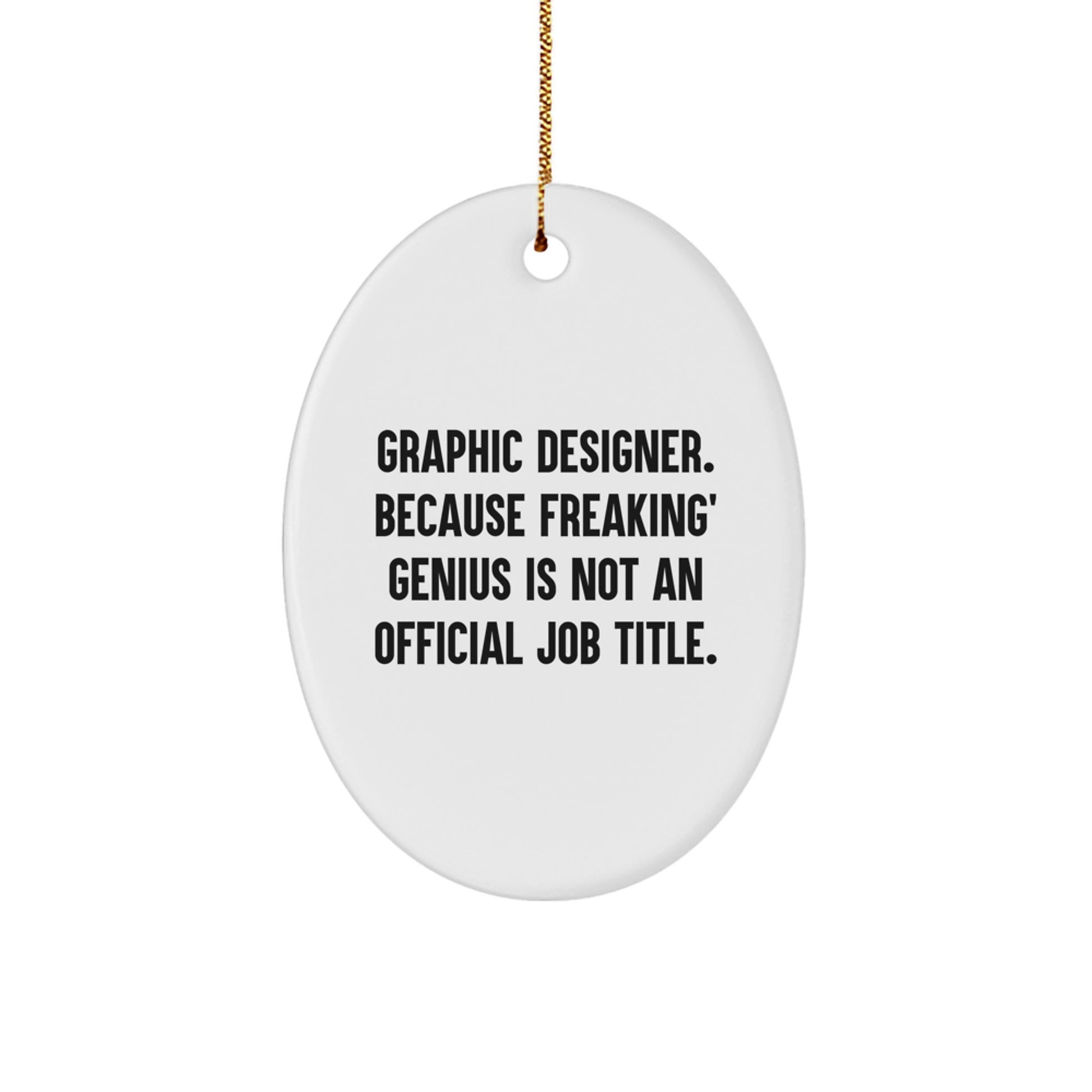 Graphic Designer Gifts from Friends - Oval Ornament, Funny Quote, White, Christmas Unique Gifts for Him or Her - Image 1