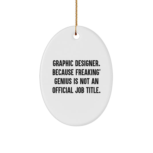 Graphic Designer Gifts from Friends - Oval Ornament, Funny Quote, White, Christmas Unique Gifts for Him or Her - Image 1