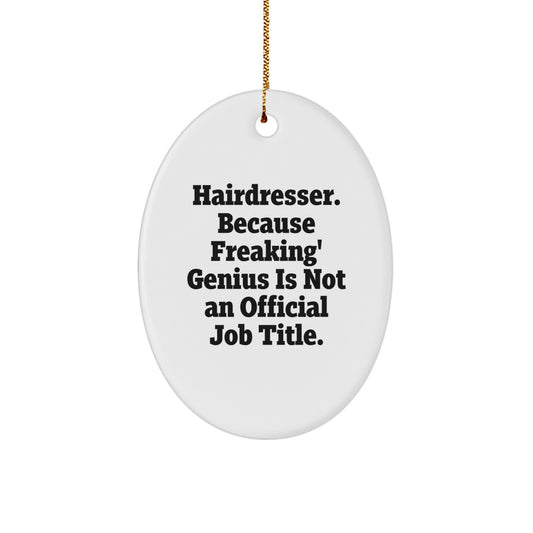 Hairdresser Gifts from Friends - Oval Ornament with Funny Quote, Christmas Decorations for Hairdresser, Gifts for Hairdresser - Image 1