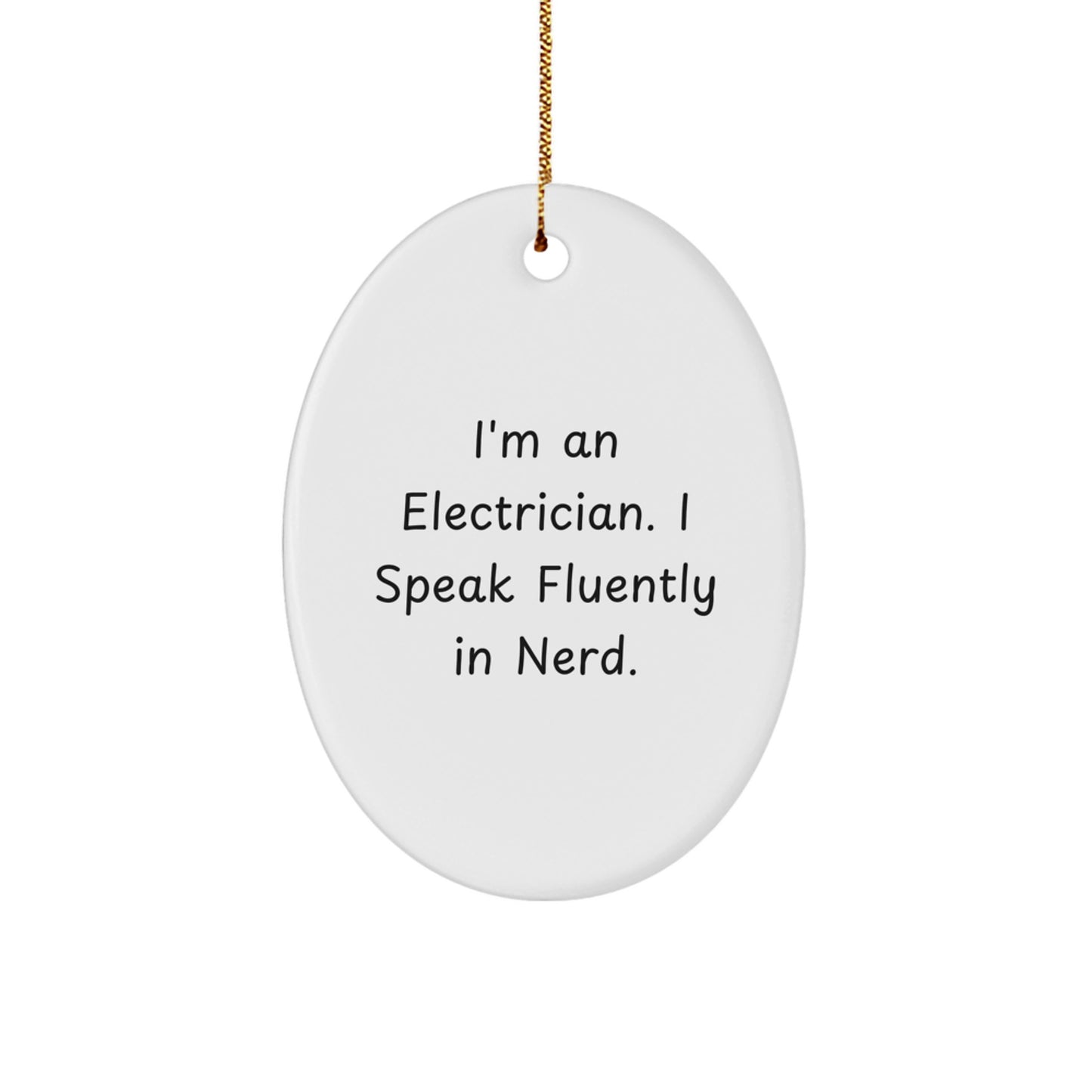 Funny Electrician Gifts for Him - Oval Ornament - I'm An Electrician. I Speak Fluently In genius. - Gifts from Friends, Family, Coworkers, Men, Women - Image 1