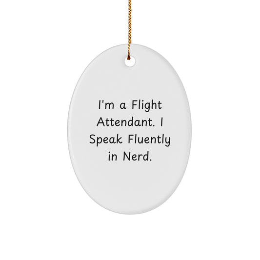 Funny Flight Attendant Gifts from Friends - Oval Ornament I'm A Flight Attendant. I Speak Fluently In genius. Christmas Unique - Image 1