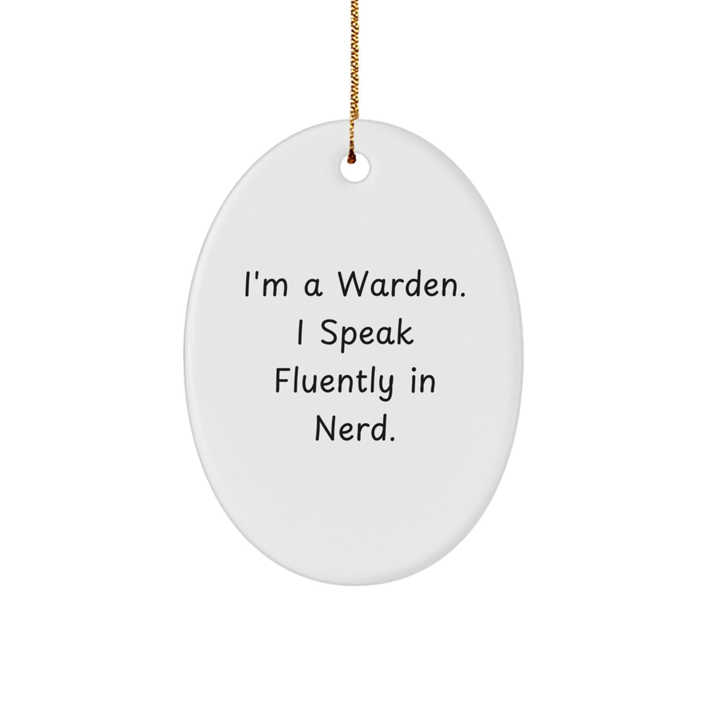 Unique Christmas Unique Gifts from Friends for Warden - Funny Oval Ornament, I'm A Warden. I Speak Fluently In genius. - Image 1