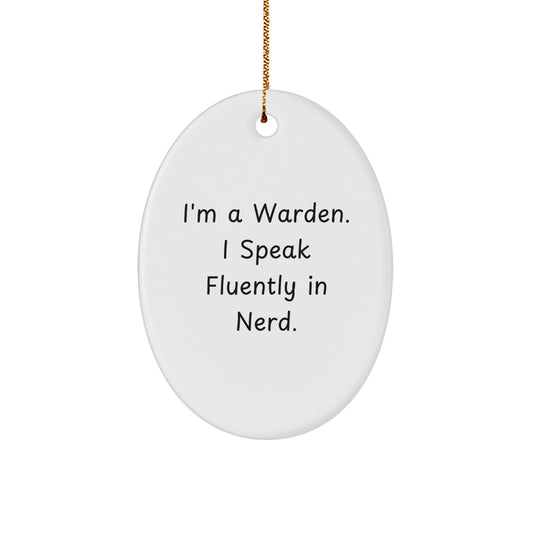 Unique Christmas Unique Gifts from Friends for Warden - Funny Oval Ornament, I'm A Warden. I Speak Fluently In genius. - Image 1