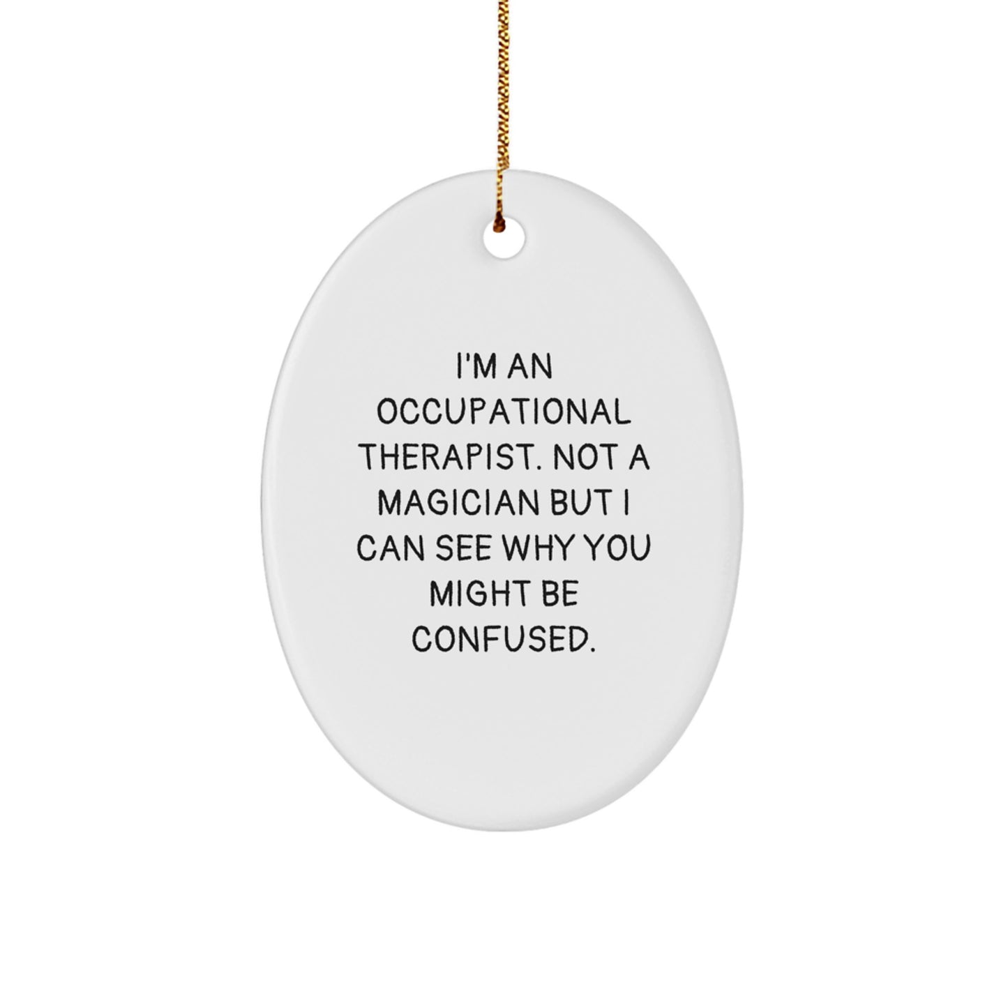 Gifts from Coworkers, Friends, or Family for Occupational Therapist Oval Ornament, Funny Quote, Christmas Unique Gifts - Image 1