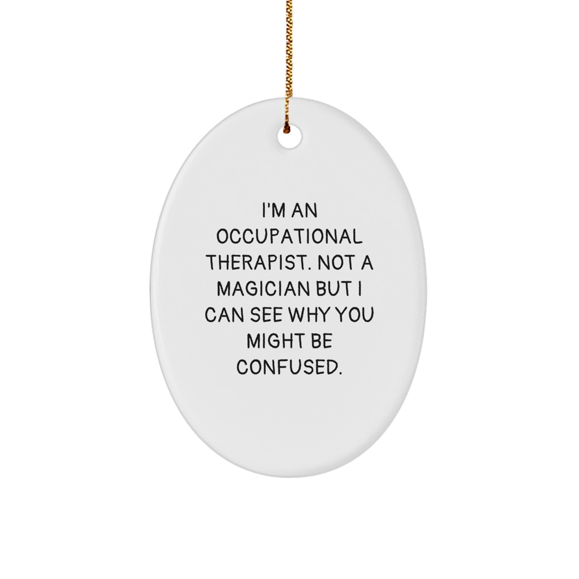 Gifts from Coworkers, Friends, or Family for Occupational Therapist Oval Ornament, Funny Quote, Christmas Unique Gifts - Image 1