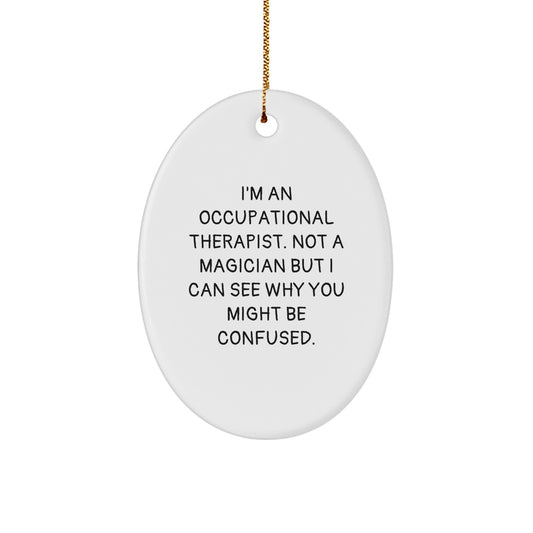 Gifts from Coworkers, Friends, or Family for Occupational Therapist Oval Ornament, Funny Quote, Christmas Unique Gifts - Image 1