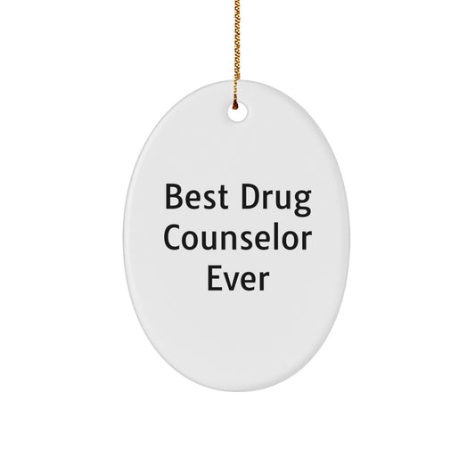 Gifts from Family to Best Drug Counselor Ever - Oval Ornament, Funny Christmas Unique Gift for Men, Women, Friends, Coworkers - Image 1
