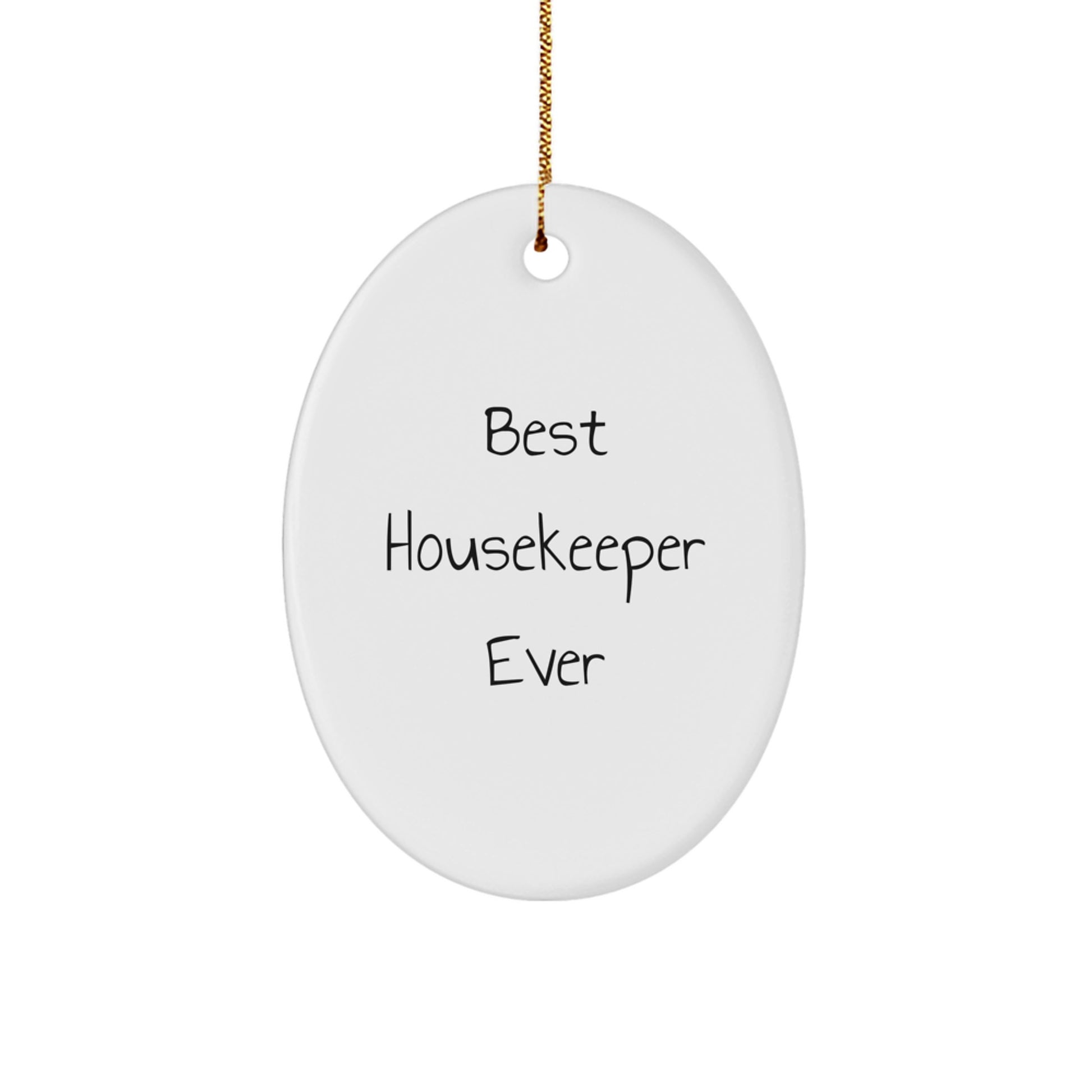 Gifts from Friends for the Best Housekeeper Ever - Oval Ornament, Funny Quote, Christmas Unique Gifts for Housekeepers - Image 1