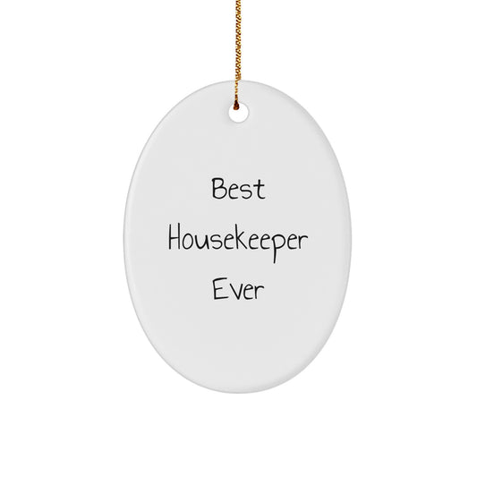 Gifts from Friends for the Best Housekeeper Ever - Oval Ornament, Funny Quote, Christmas Unique Gifts for Housekeepers - Image 1