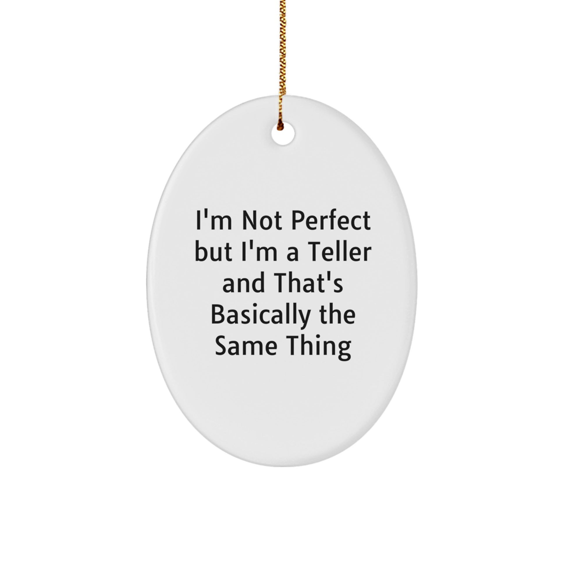 Funny Teller Gifts from Friends for Christmas - Oval Ornament Quote 'I'm Not Perfect' - Image 1