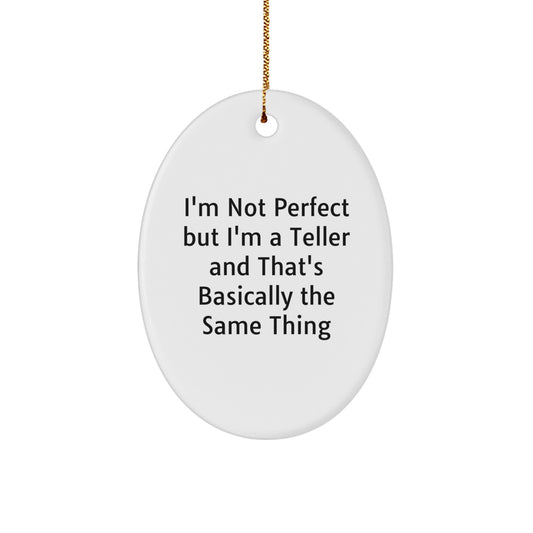Funny Teller Gifts from Friends for Christmas - Oval Ornament Quote 'I'm Not Perfect' - Image 1