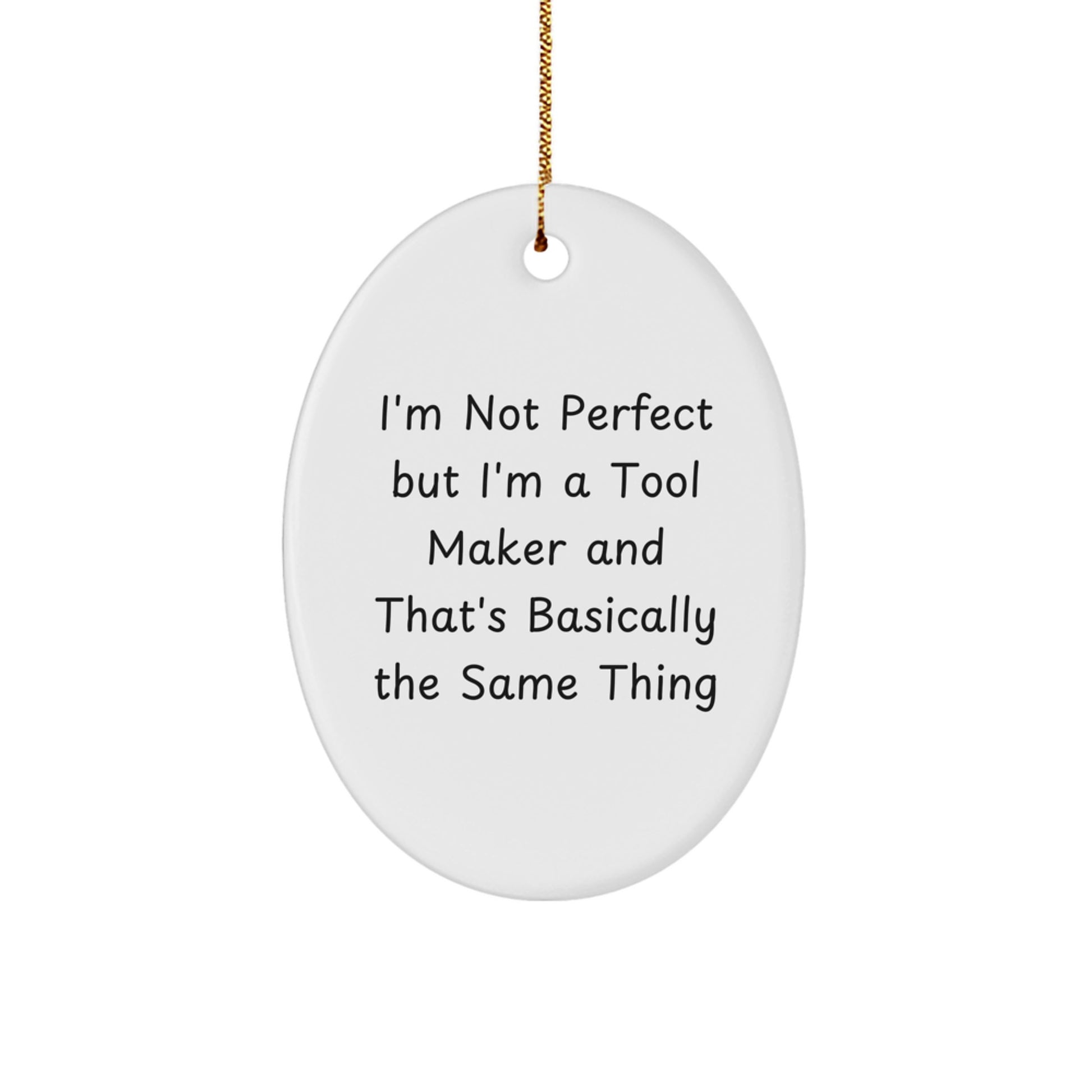 Funny Tool Maker Gifts, I'm Not Perfect But I'm A Tool Maker, Oval Ornament for Men, Women, Friends, Coworkers, Family, Christmas Unique Presents - Image 1