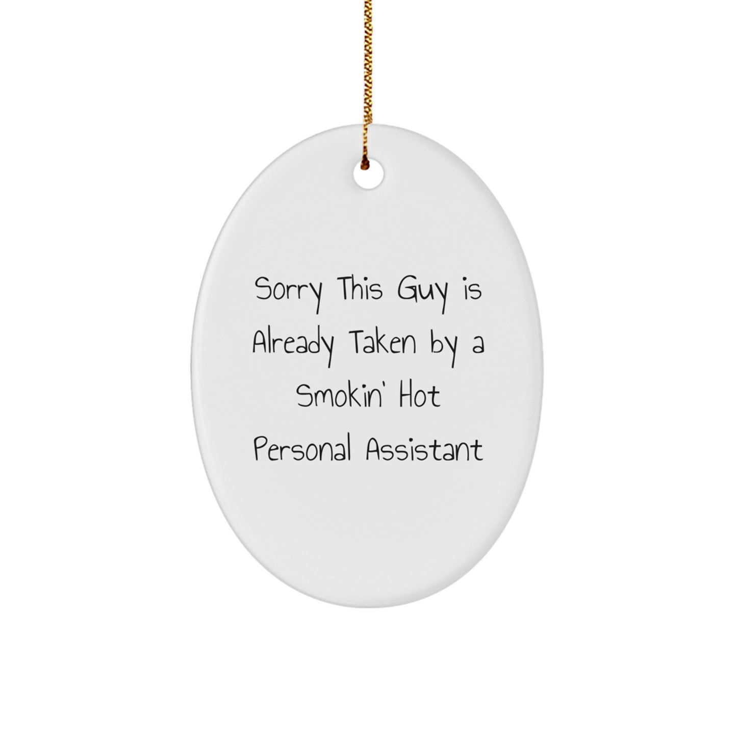 Funny Gift for Personal Assistant - 'Sorry This Guy Is Already Taken By A Smokin' Hot Personal Assistant' Cute Oval Ornament for Christmas Unique Gifts from Friends to Men - Image 1