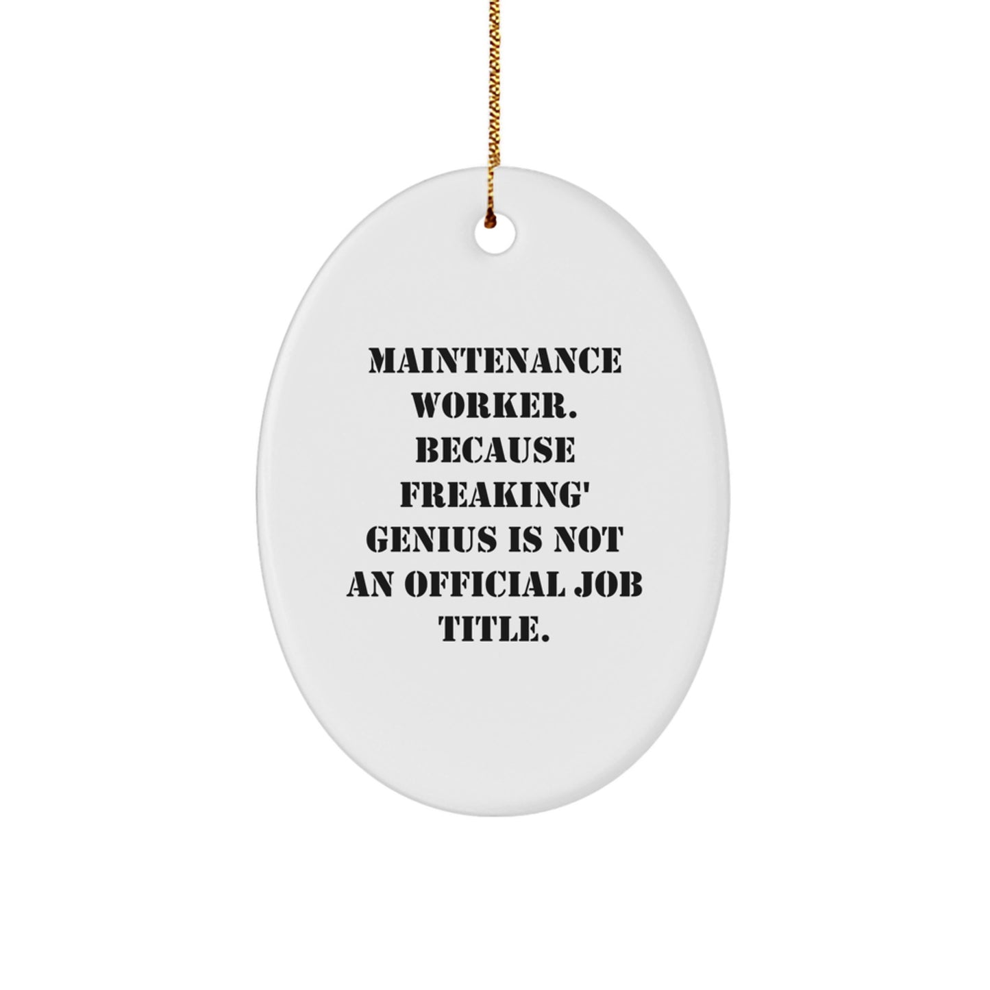 Funny Maintenance Worker Oval Ornament Gifts from Family, Perfect for Maintenance Worker, Christmas Unique Gifts, Oval Shaped, Funny Quote - Image 1