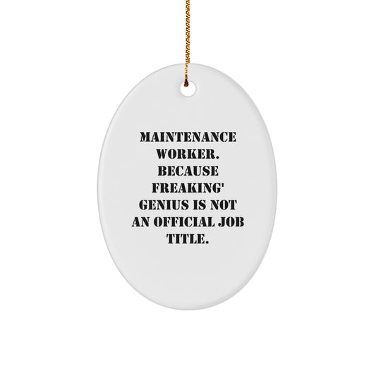 Funny Maintenance Worker Oval Ornament Gifts from Family, Perfect for Maintenance Worker, Christmas Unique Gifts, Oval Shaped, Funny Quote - Image 1