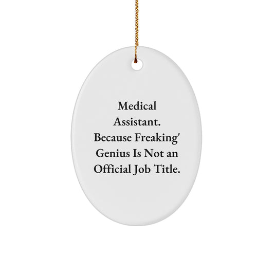 Medical Assistant Oval Ornaments Funny Quote Gifts for Men from Friends - Image 1