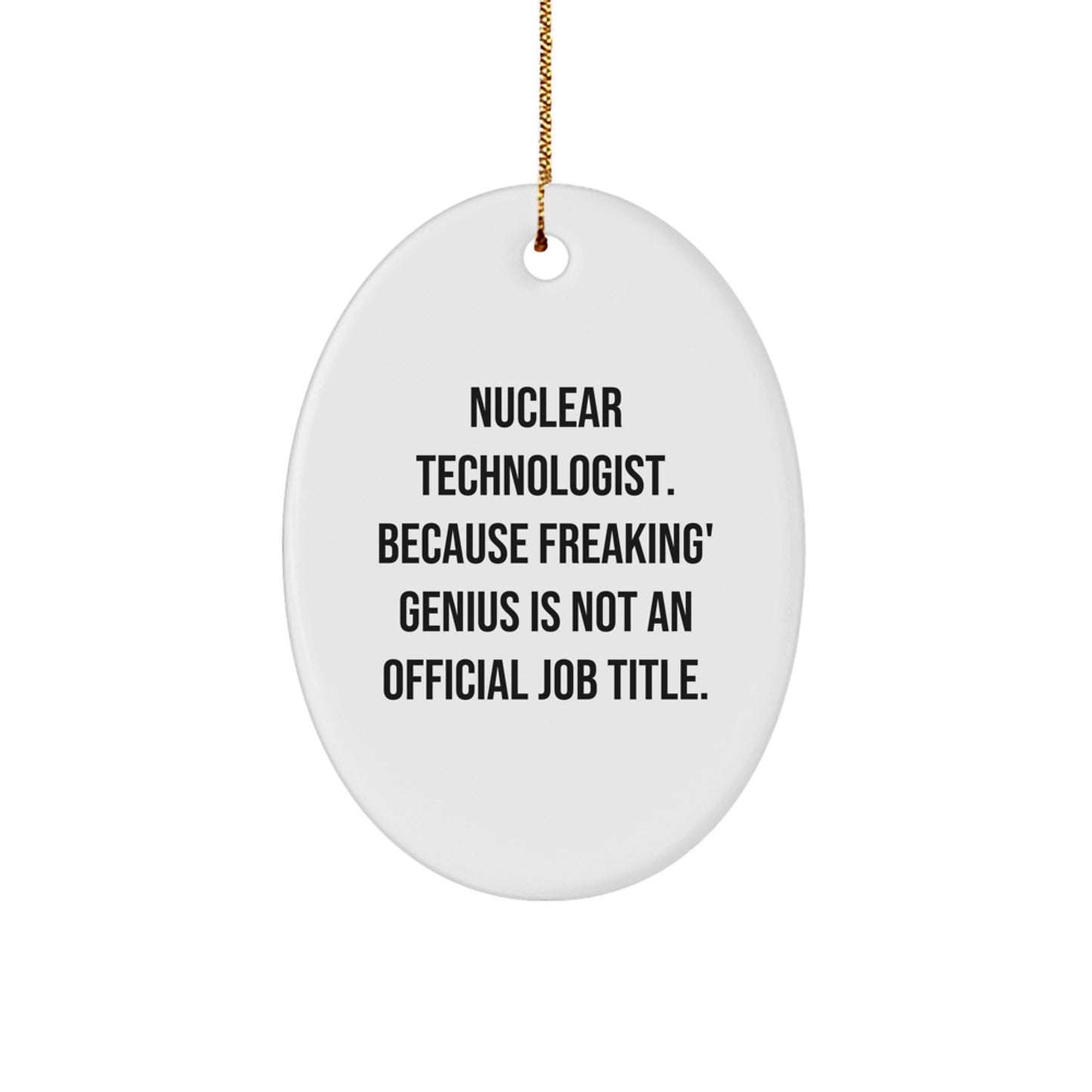 Nuclear Technologist Oval Ornament Gifts from Friends for Christmas Unique Inspirational Oval - Image 1