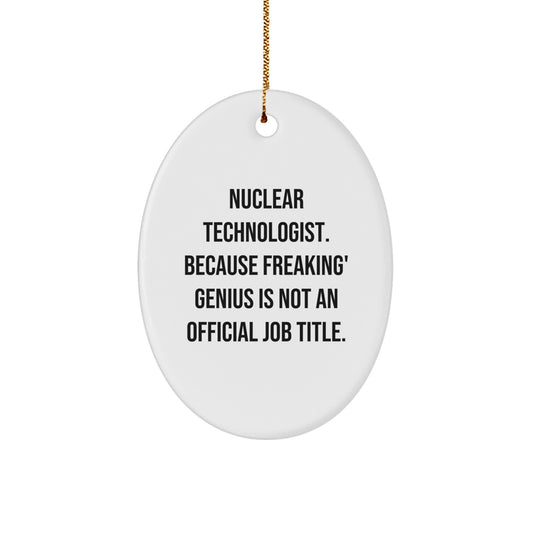 Nuclear Technologist Oval Ornament Gifts from Friends for Christmas Unique Inspirational Oval - Image 1