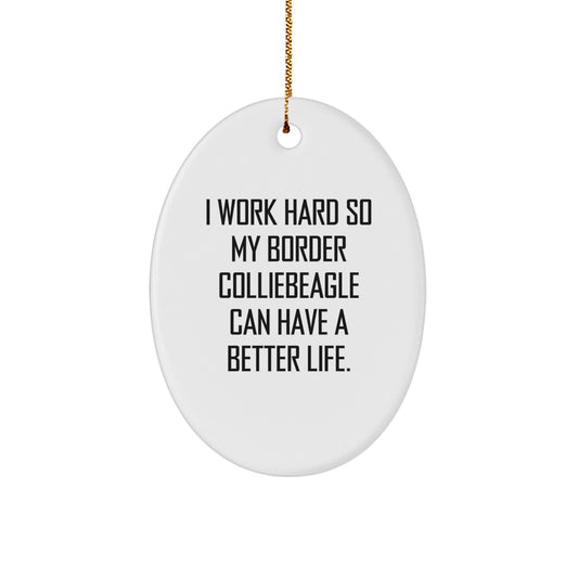 Funny Border Collie Dog Gifts for Men Women Friends Family from I Work Hard So My Border Collie Can Have A Better Life Oval Ornament - Image 1