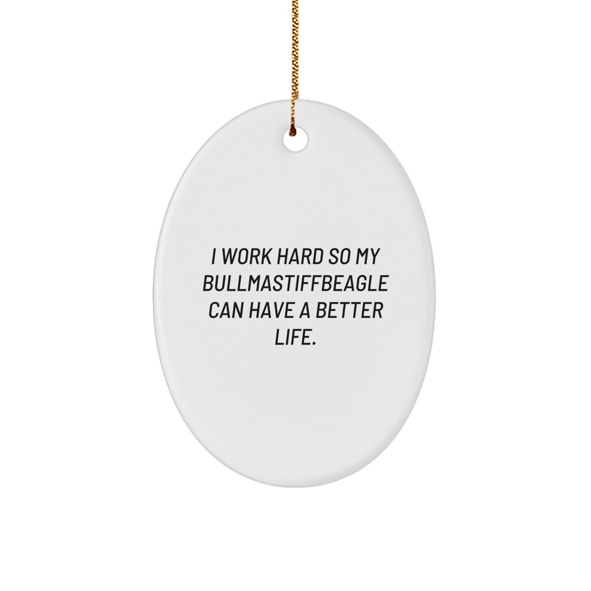 Funny Bullmastiff Dog Lover Gifts, Christmas Unique Presents for Men, Women, Friends, Family from Loved Ones, Oval Ornament with 'I Work Hard So My Bullmastiff Can Have A Better Life' Quote - Image 1