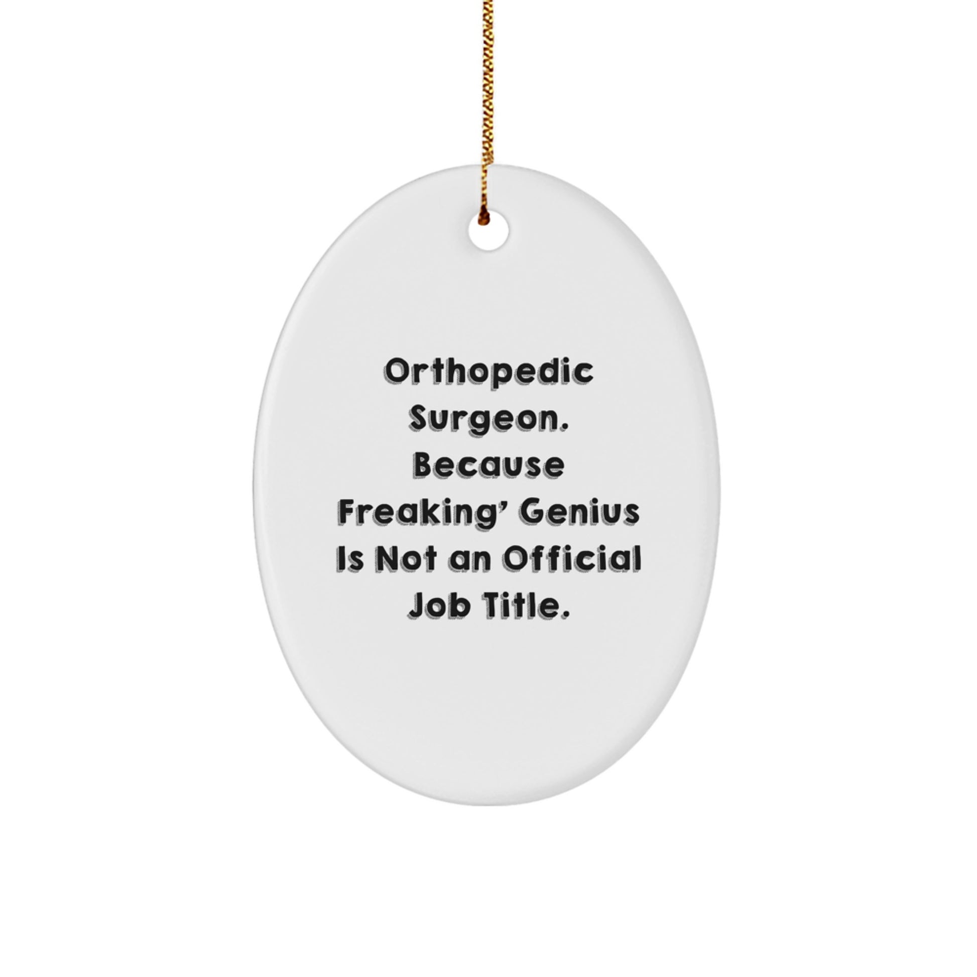 Funny Orthopedic Surgeon Gifts from Friends for Christmas Unique Oval Ornament - Orthopedic Surgeon, Oval Ornament, Funny - Image 1
