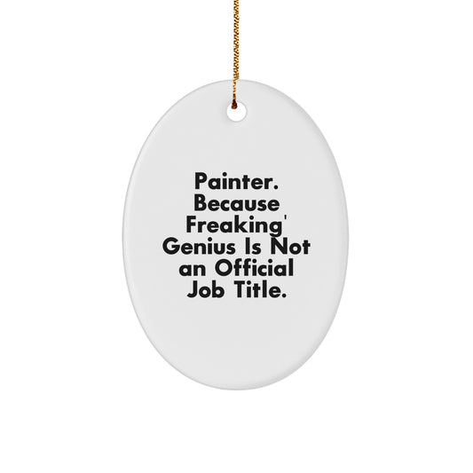 Funny Painter Gifts from Friends, Unique Oval Ornament for Painter, Because Freaking' genius Is Not An Official Job Title., Christmas Decorations Gifts - Image 1