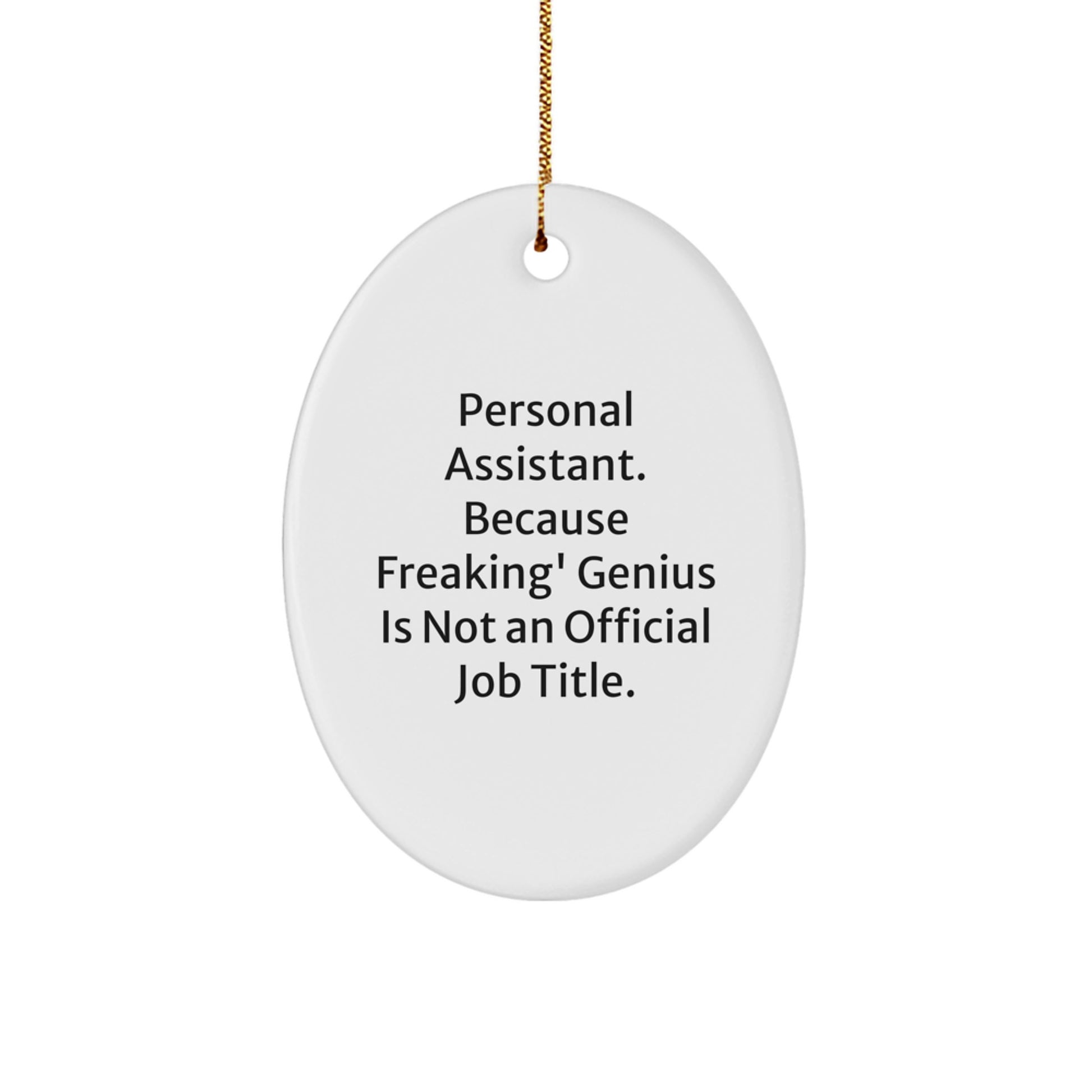 Funny Personal Assistant Gifts from Men to Women - Oval Ornament, Because 'Freaking' genius Is Not An Official Job Title, Christmas Unique Decorations - Image 1