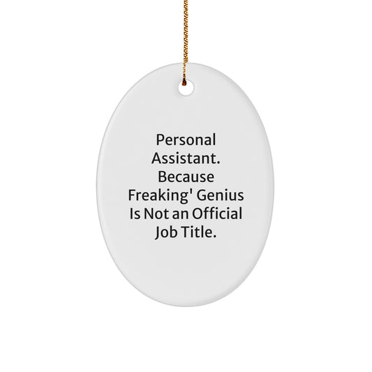 Funny Personal Assistant Gifts from Men to Women - Oval Ornament, Because 'Freaking' genius Is Not An Official Job Title, Christmas Unique Decorations - Image 1