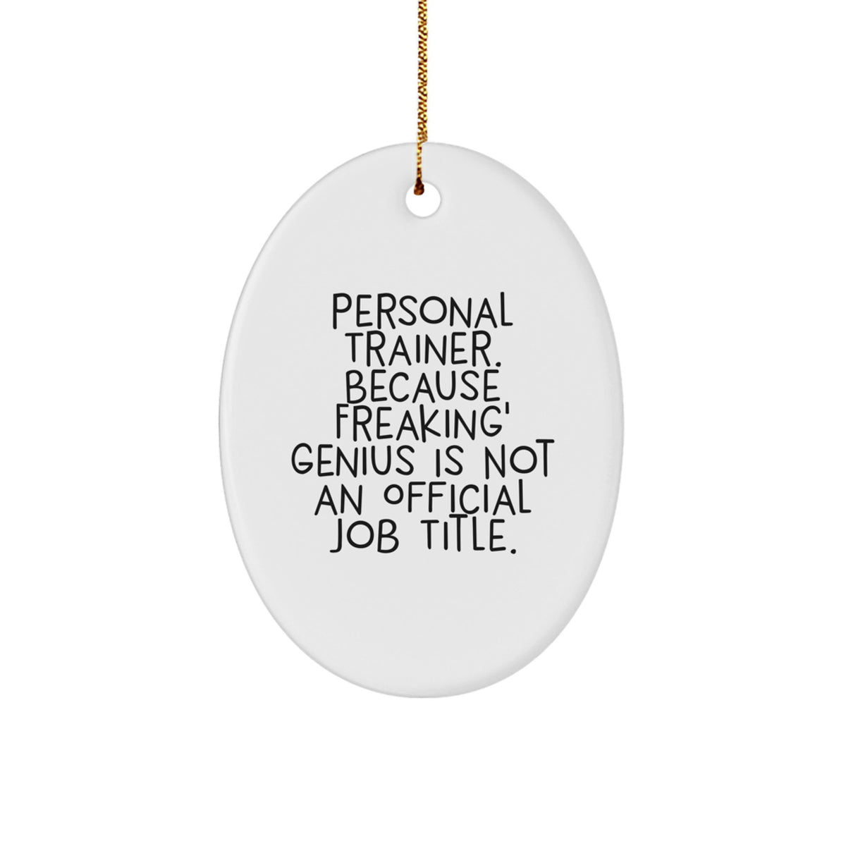 Funny Personal Trainer Christmas Unique Gifts for Men, Oval Ornament, 'Personal Trainer. Because Freaking' genius Is Not An Official Job Title.' - Image 1