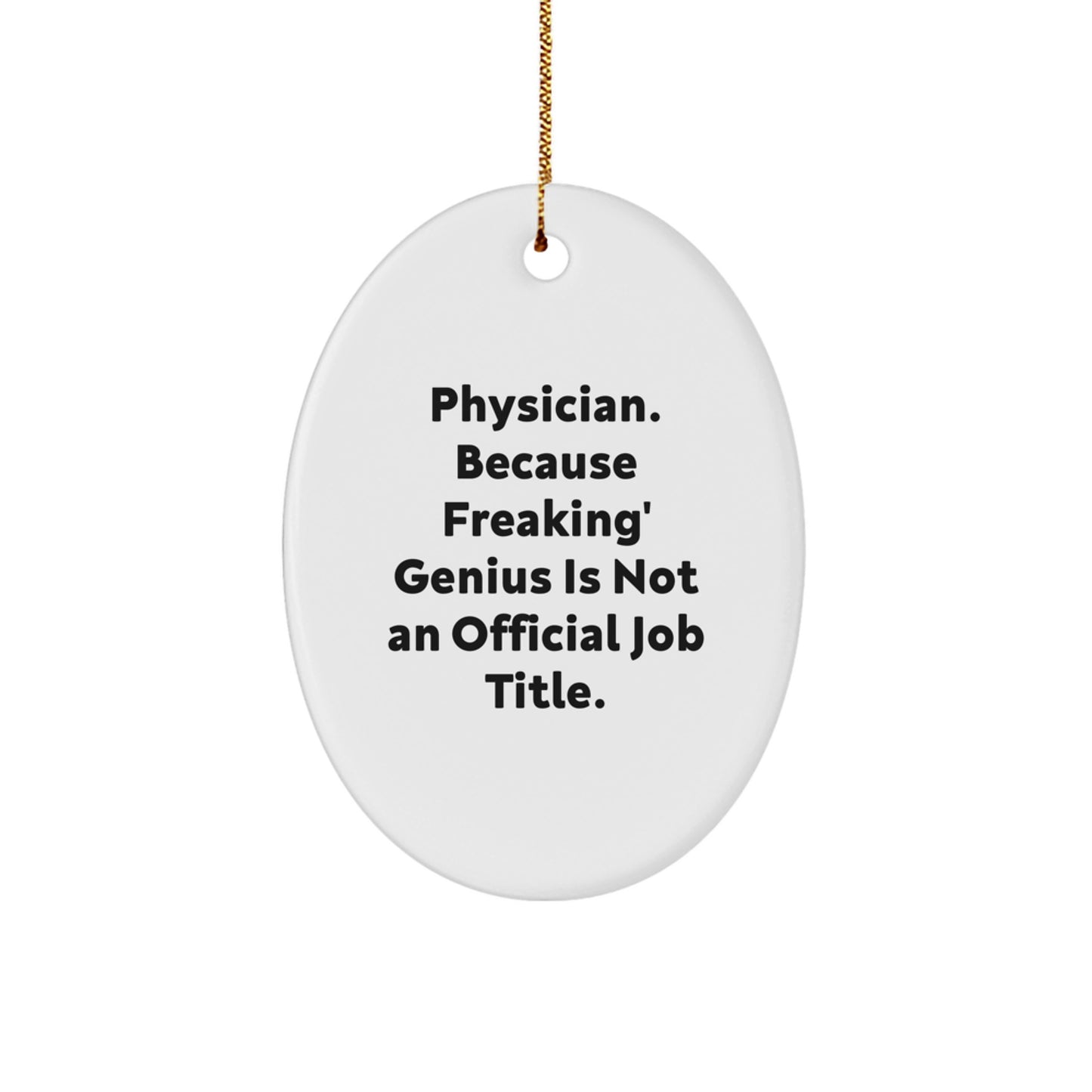 Funny Gifts from Men for Physicians, Oval Ornament 'Physician Because Freaking' genius Is Not An Official Job Title' Christmas Unique Gifts for Doctor Friends - Image 1