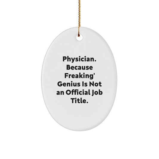 Funny Gifts from Men for Physicians, Oval Ornament 'Physician Because Freaking' genius Is Not An Official Job Title' Christmas Unique Gifts for Doctor Friends - Image 1