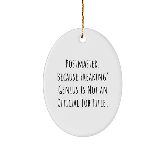 Funny Postmaster Gifts, Oval Ornament for Him, Christmas Unique Decor, 'Postmaster. Because Freaking genius Is Not An Official Job Title.' Quote - Image 1