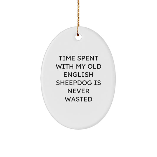 Funny Old English SheepDog Oval Ornament Gifts from Family for Christmas - Time Spent Is Never Wasted - Image 1