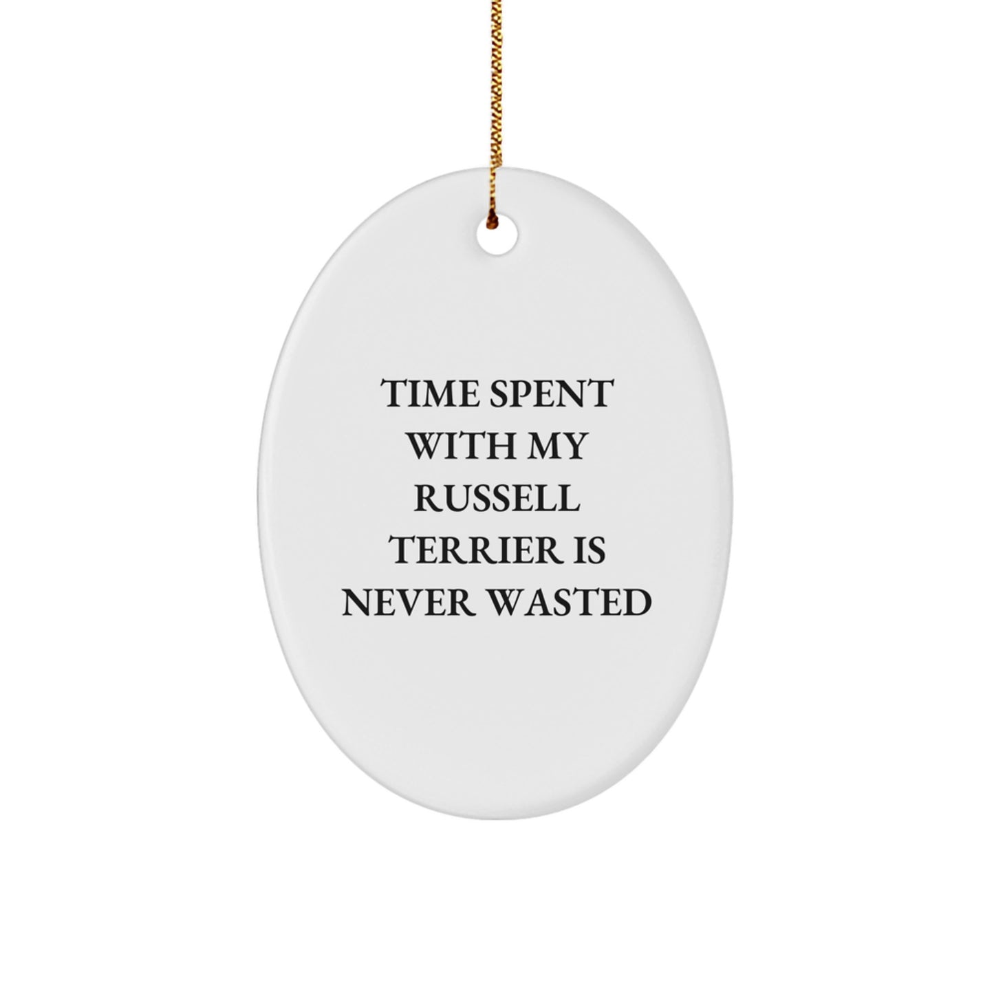 Russell Terrier Dog Oval Ornament Gifts from Friends for Men, Women, and Family - Inspirational Quote: 'Time Spent With My Russell Terrier Is Never Wasted' - Christmas Unique Gifts - Image 1