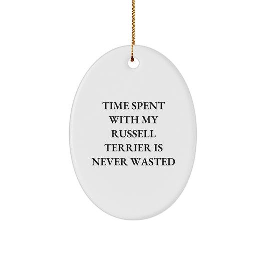 Russell Terrier Dog Oval Ornament Gifts from Friends for Men, Women, and Family - Inspirational Quote: 'Time Spent With My Russell Terrier Is Never Wasted' - Christmas Unique Gifts - Image 1