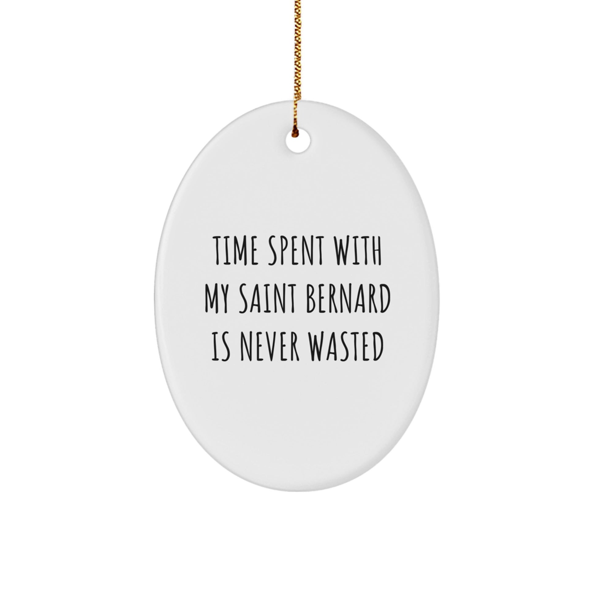 Saint Bernard Dog Oval Ornament Gifts from Friends and Family, Christmas Unique Decorations with Funny Quote Time Spent with My Saint Bernard Is Never Wasted - Image 1