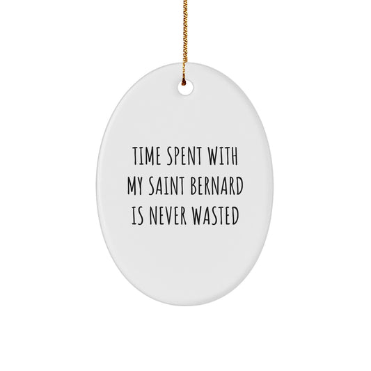 Saint Bernard Dog Oval Ornament Gifts from Friends and Family, Christmas Unique Decorations with Funny Quote Time Spent with My Saint Bernard Is Never Wasted - Image 1