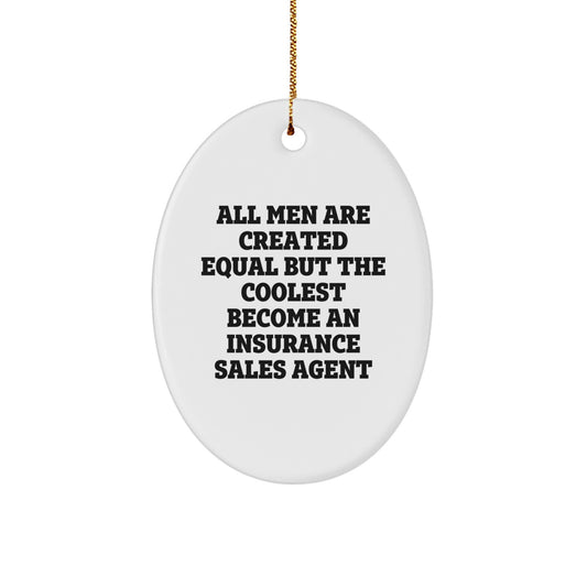 Funny Insurance Sales Agent Gifts, Oval Ornament for Christmas, Humorous Quote 'All Men Are Created Equal But The Coolest Become An Insurance Sales Agent' - Gift from Family - Image 1