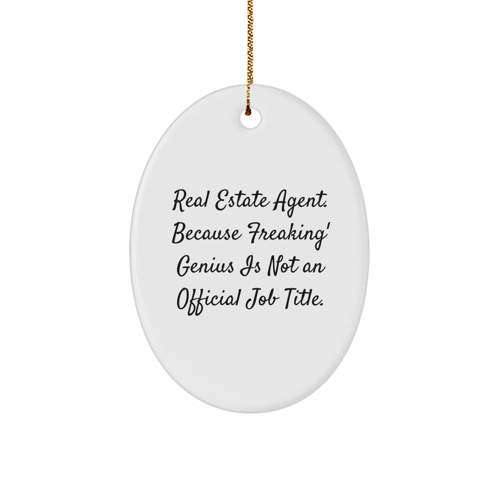 Funny Real Estate Agent Christmas Unique Gifts from Friends, Oval Ornament for Real Estate Agent, Because Freaking' genius Is Not An Official Job Title. - Image 1