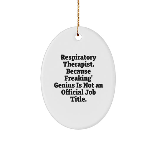Funny Respiratory Therapist Gifts for Men, Women, Friends, Coworkers, Family - Oval Ornament, 'Respiratory Therapist. Because Freaking' genius Is Not An Official Job Title.' Christmas Unique - Image 1